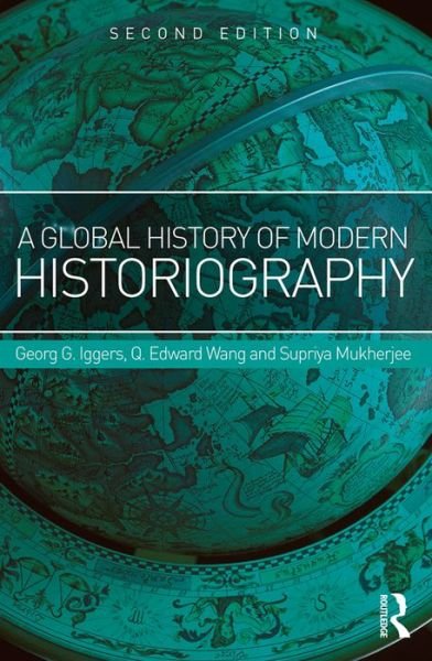 A Global History of Modern Historiography - Iggers, Georg (State University of New York at Buffalo, USA) - Boeken - Taylor & Francis Ltd - 9781138942264 - 3 oktober 2016