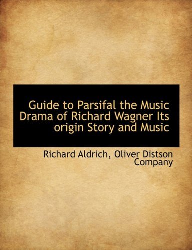 Cover for Richard Aldrich · Guide to Parsifal the Music Drama of Richard Wagner Its Origin Story and Music (Paperback Bog) (2010)