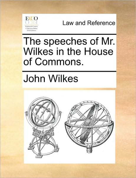 Cover for John Wilkes · The Speeches of Mr. Wilkes in the House of Commons. (Paperback Book) (2010)