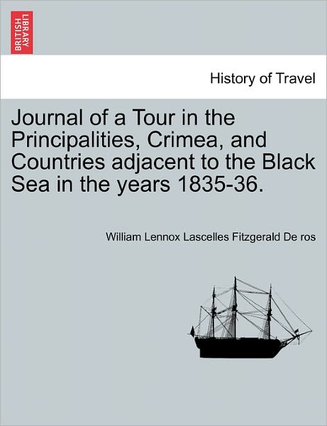 Cover for William Lennox Lascelles Fitzger De Ros · Journal of a Tour in the Principalities, Crimea, and Countries Adjacent to the Black Sea in the Years 1835-36. (Paperback Book) (2011)