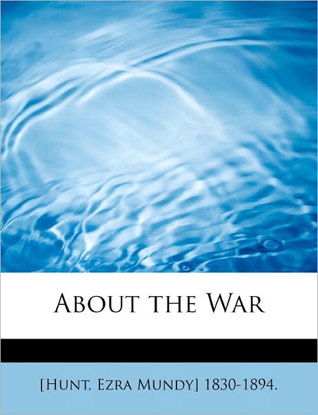 Cover for Ezra Mundy Hunt · About the War (Paperback Book) (2011)