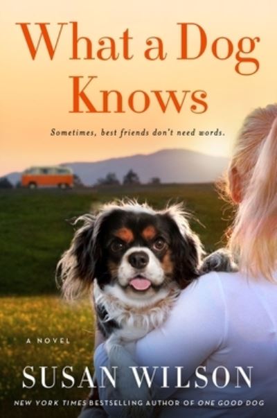 Cover for Susan Wilson · What a Dog Knows A Novel (Hardcover Book) (2021)