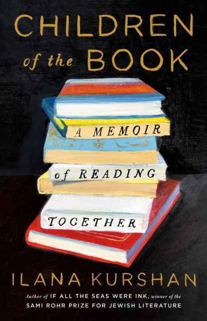 Cover for Ilana Kurshan · Children of the Book: A Memoir of Reading Together (Hardcover Book) (2025)