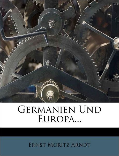 Cover for Arndt · Germanien Und Europa... (Book) (2011)