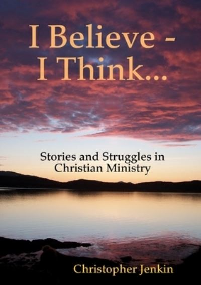 Cover for Christopher Jenkin · I Believe - I Think... (Book) (2012)