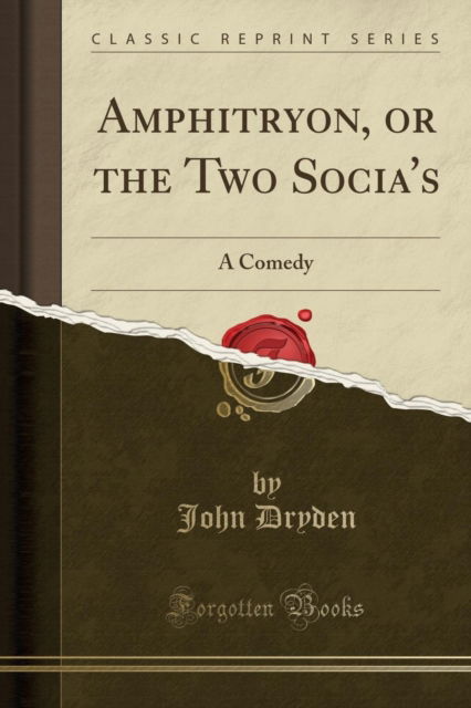 Cover for John Dryden · Amphitryon, or the Two Socia's : A Comedy (Classic Reprint) (Paperback Book) (2018)