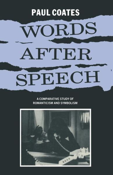 Cover for Paul Coates · Words After Speech: A Comparative Study of Romanticism and Symbolism (Taschenbuch) [1st ed. 1986 edition] (1986)