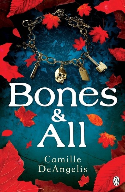 Cover for Camille DeAngelis · Bones &amp; All: Now a major film starring Timothee Chalamet (Paperback Book) (2015)