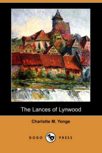 Cover for Charlotte M. Yonge · The Lances of Lynwood (Dodo Press) (Paperback Book) (2007)