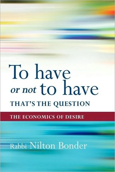 Cover for Nilton Bonder · To Have or Not to Have That is the Question: the Economics of Desire (Hardcover Book) (2010)