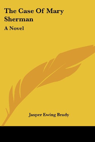 Cover for Jasper Ewing Brady · The Case of Mary Sherman: a Novel (Paperback Book) (2007)