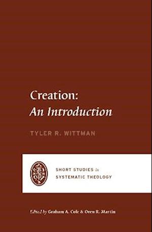 Cover for Tyler R. Wittman · Creation: An Introduction - Short Studies in Systematic Theology (Pocketbok) (2025)