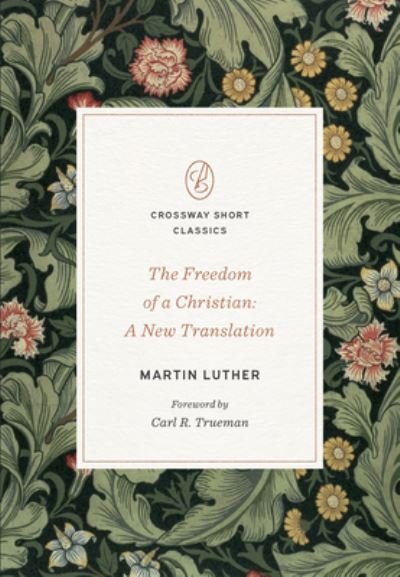 Cover for Martin Luther · The Freedom of a Christian: A New Translation - Crossway Short Classics (Paperback Bog) (2023)