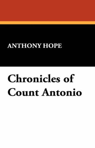 Cover for Anthony Hope · Chronicles of Count Antonio (Hardcover Book) (2008)