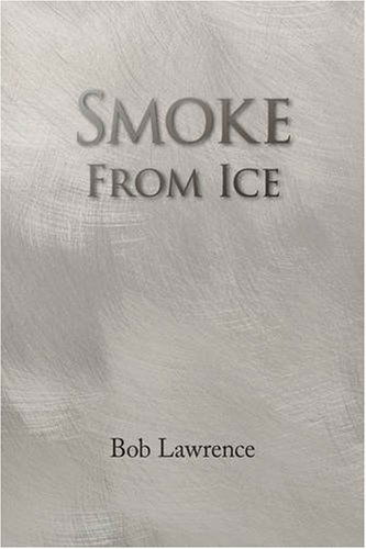 Cover for Bob Lawrence · Smoke from Ice (Gebundenes Buch) (2008)