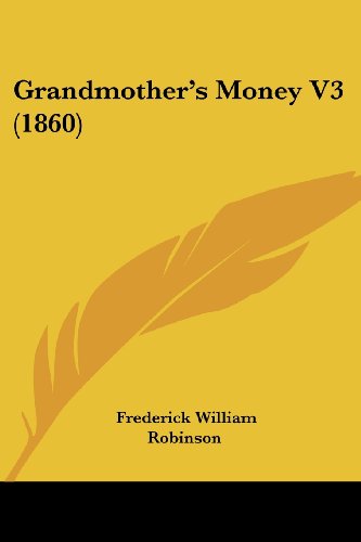 Cover for Frederick William Robinson · Grandmother's Money V3 (1860) (Paperback Book) (2008)