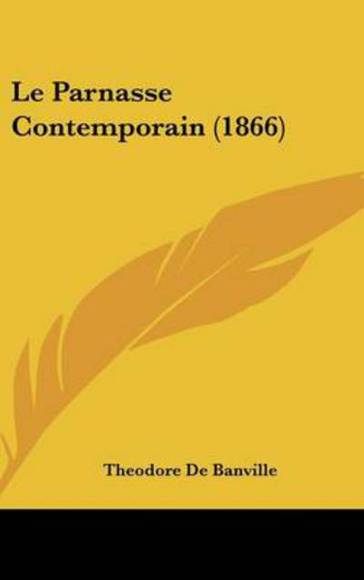 Cover for Theodore De Banville · Le Parnasse Contemporain (1866) (Hardcover Book) (2008)