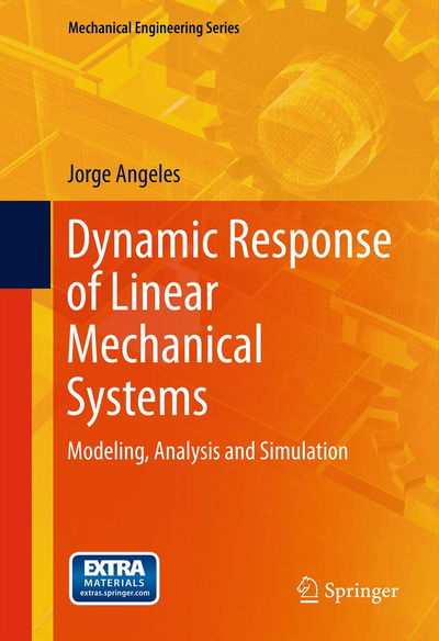 Cover for Jorge Angeles · Dynamic Response of Linear Mechanical Systems: Modeling, Analysis and Simulation - Mechanical Engineering Series (Hardcover Book) (2011)