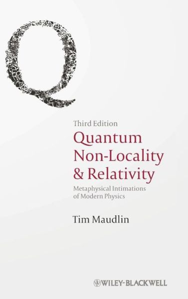 Cover for Maudlin, Tim (Rutgers University, USA) · Quantum Non-Locality and Relativity: Metaphysical Intimations of Modern Physics (Hardcover Book) (2011)