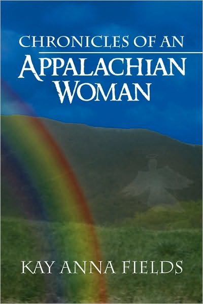 Cover for Kay Anna Fields · Chronicles of an Appalachian Woman (Pocketbok) (2010)