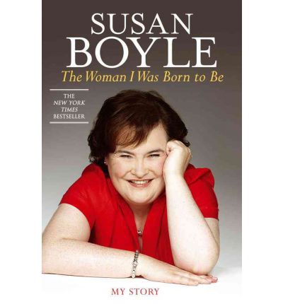 The Woman I Was Born to Be: My Story - Susan Boyle - Kirjat - Atria Books - 9781451609264 - tiistai 14. kesäkuuta 2011