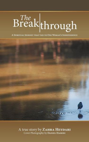 Cover for Zahra Heydari · The Breakthrough: a Spiritual Journey That Led to One Woman's Independence (Hardcover Book) (2012)