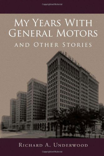 Cover for Richard a Underwood · My Years with General Motors and Other Stories (Paperback Book) (2010)