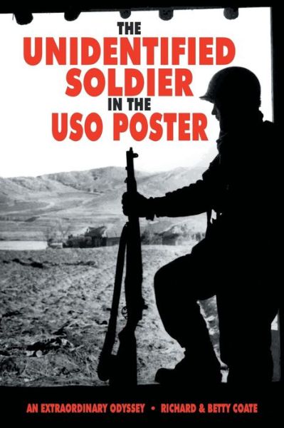 Cover for Coate, Richard &amp; Betty · The Unidentified Soldier in the Uso Poster: an Extraordinary Odyssey (Pocketbok) (2014)