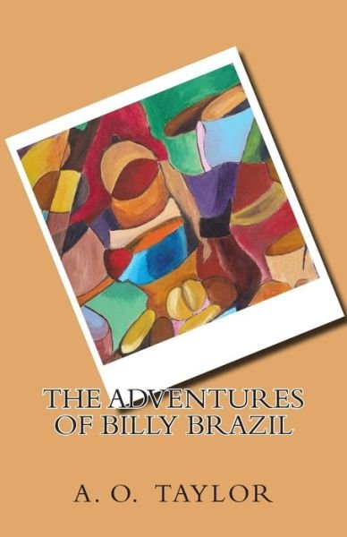 Cover for A O Taylor · The Adventures of Billy Brazil (Pocketbok) (2015)