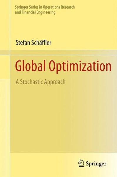 Cover for Stefan Schaffler · Global Optimization: A Stochastic Approach - Springer Series in Operations Research and Financial Engineering (Hardcover Book) [2013 edition] (2012)