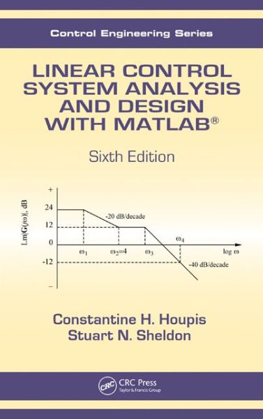 Cover for Houpis, Constantine H. (Air Force Institute of Technology, Wright-Patterson AFB, Ohio, USA) · Linear Control System Analysis and Design with MATLAB® - Automation and Control Engineering (Hardcover Book) (2013)