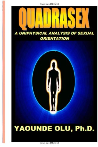 Cover for Yaounde Olu Ph.d. · Quadrasex: a Uniphysical Analysis of Sexual Orientation (Paperback Bog) [Lrg edition] (2011)