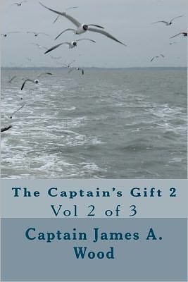 Cover for Capt James a Wood · The Captain's Gift 2: Vol 2 of 3 (Paperback Bog) (2011)
