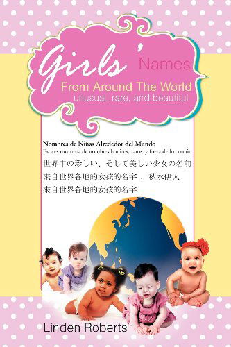 Cover for Linden Roberts · Girls' Names from Around the World: Unusual, Rare, and Beautiful (Paperback Book) [Multilingual edition] (2012)