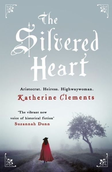 Cover for Katherine Clements · The Silvered Heart (Taschenbuch) (2016)