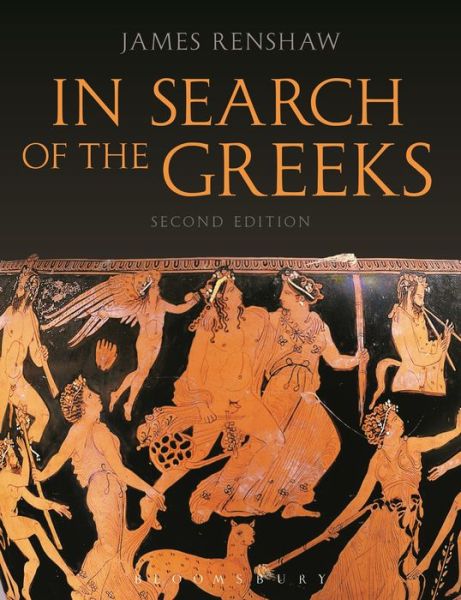 Cover for Renshaw, James (Godolphin and Latymer School, London, UK) · In Search of the Greeks (Paperback Book) [Second, 2 edition] (2015)