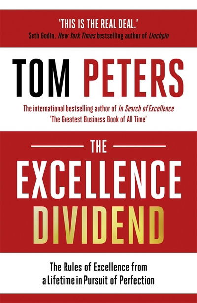 Cover for Tom Peters · The Excellence Dividend: Meeting the Tech Tide with Work that Wows and Jobs that Last (Paperback Book) (2018)