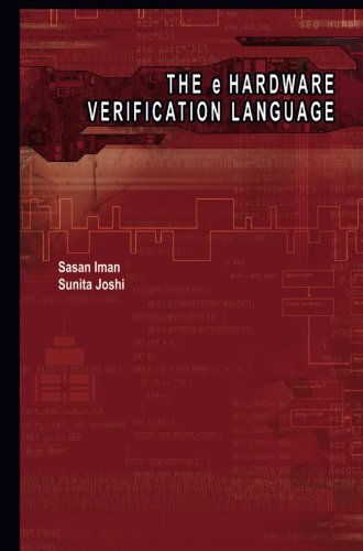 Cover for Sasan Iman · The e Hardware Verification Language (Paperback Book) [Softcover reprint of the original 1st ed. 2004 edition] (2013)