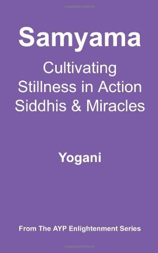 Samyama - Cultivating Stillness in Action, Siddhis and Miracles: (Ayp Enlightenment Series) - Yogani - Książki - CreateSpace Independent Publishing Platf - 9781478343264 - 13 sierpnia 2012