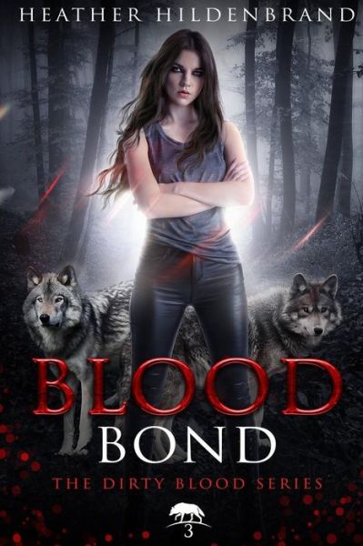 Cover for Heather Hildenbrand · Blood Bond: Book 3, Dirty Blood Series (Pocketbok) (2012)