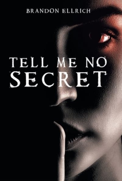 Cover for Brandon Ellrich · Tell Me No Secret (Hardcover Book) (2021)