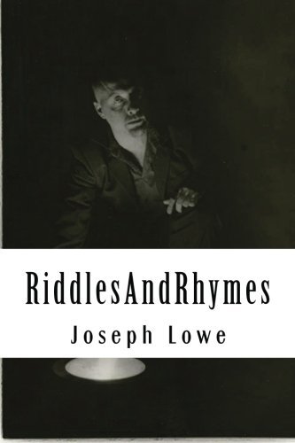 Joseph Lowe · Riddlesandrhymes: Riddlesandrhymes: Contemporary Poetry - Underground Poetry - Urban Poetry - Anti-war Poetry - Modern Poems - Poetry About Life - Political / Satirical Poems (Paperback Book) (2013)