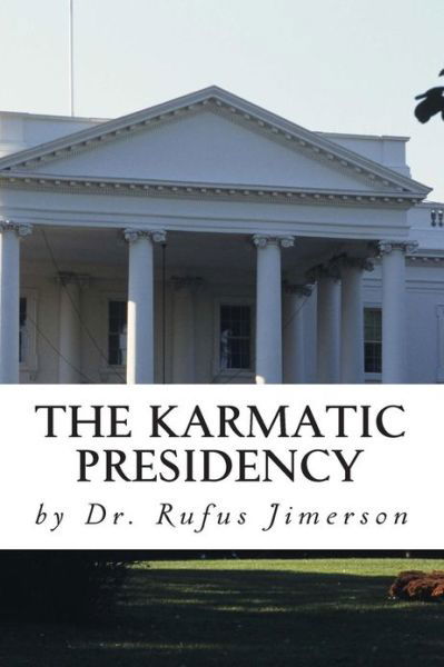 Cover for Rufus O Jimerson · The Karmatic Presidency: Parallels Between Obama's Presidency and the Heretic Ru (Paperback Bog) (2013)