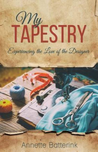 Cover for Annette Batterink · My Tapestry (Paperback Book) (2017)