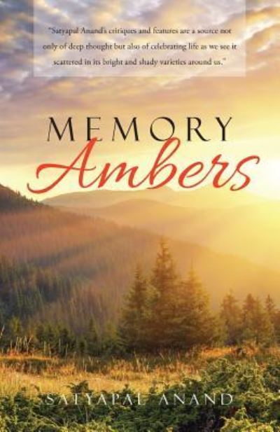 Memory Ambers - Satyapal Anand - Books - Trafford Publishing - 9781490769264 - May 26, 2016