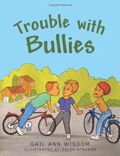 Cover for Gail Ann Wisdom · Trouble with Bullies (Paperback Book) (2013)
