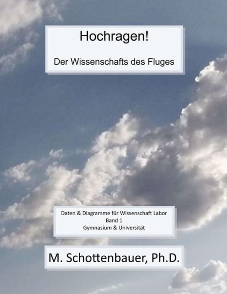 Hochragen! Der Wissenschafts Des Fluges: Daten & Diagramme Für Wissenschaft Labor - M. Schottenbauer - Kirjat - CreateSpace Independent Publishing Platf - 9781492806264 - torstai 21. marraskuuta 2013