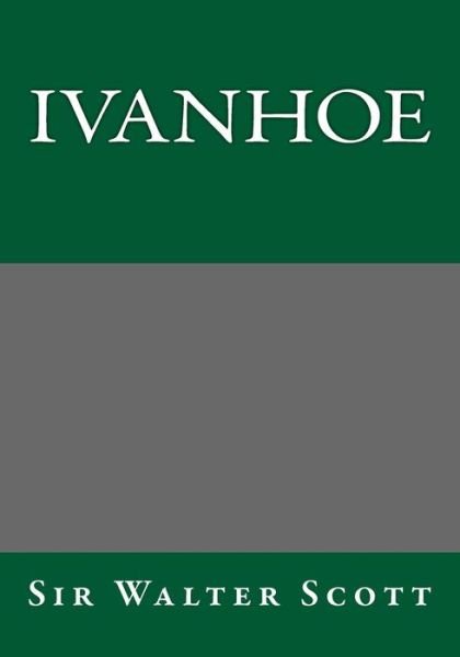 Ivanhoe - Walter Scott - Bøker - Createspace - 9781494828264 - 18. januar 2014