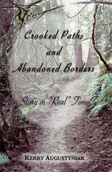 Cover for Kerry Augustyniak · Crooked Paths and Abandoned Borders: Story in Real Time (Paperback Book) (2014)