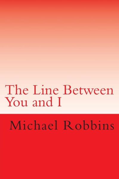 Michael Eric Robbins · The Line Between You and I (Paperback Book) (2014)